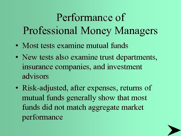 Performance of Professional Money Managers • Most tests examine mutual funds • New tests