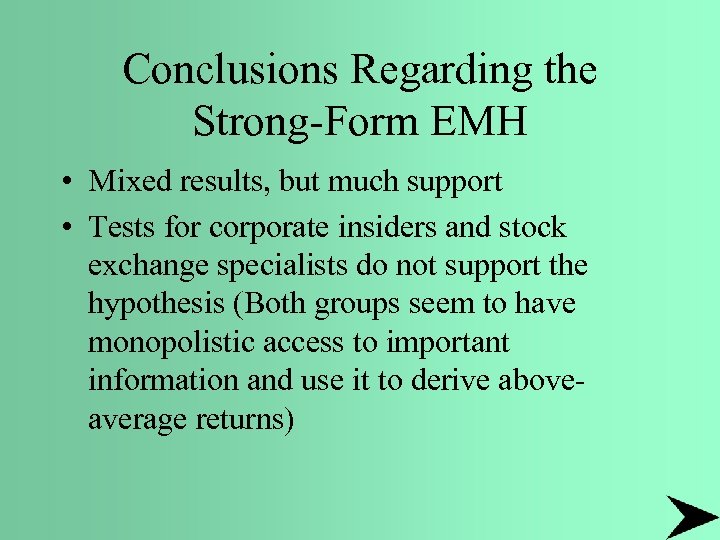 Conclusions Regarding the Strong-Form EMH • Mixed results, but much support • Tests for