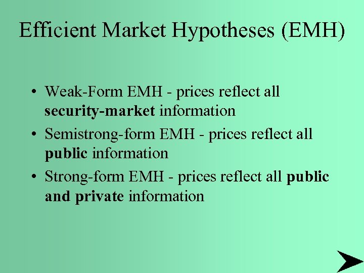 Efficient Market Hypotheses (EMH) • Weak-Form EMH - prices reflect all security-market information •