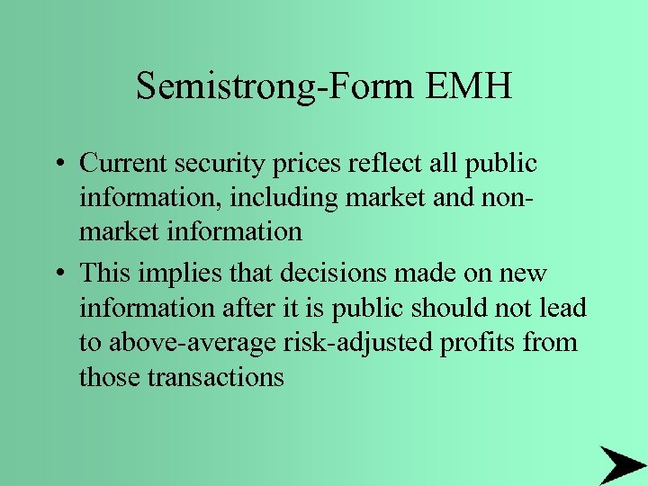 Semistrong-Form EMH • Current security prices reflect all public information, including market and nonmarket