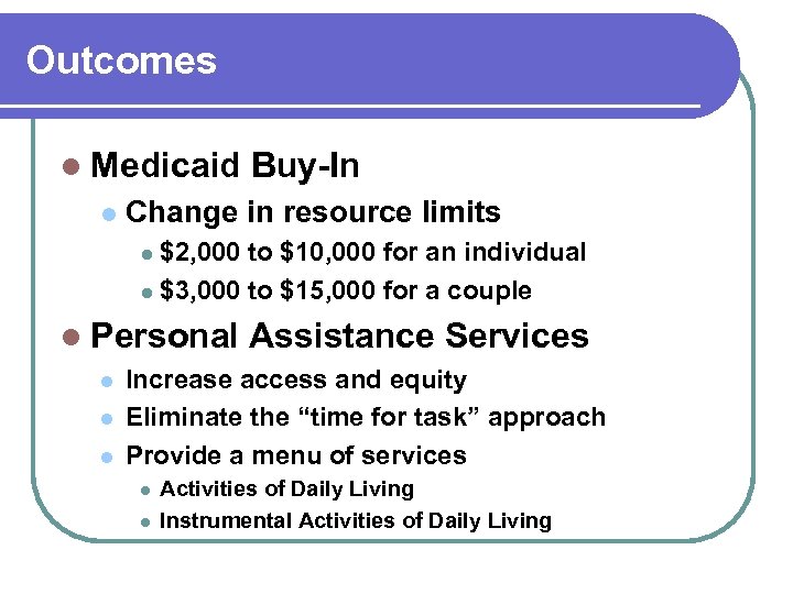 Outcomes l Medicaid l Buy-In Change in resource limits $2, 000 to $10, 000