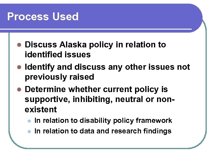 Process Used Discuss Alaska policy in relation to identified issues l Identify and discuss