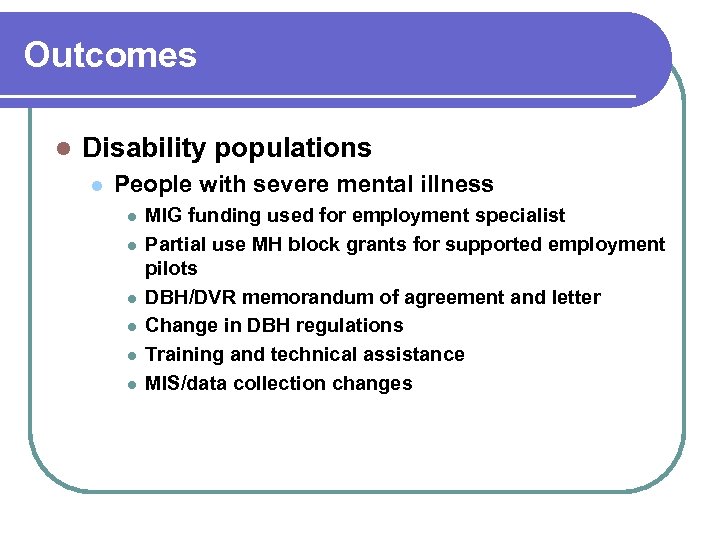 Outcomes l Disability populations l People with severe mental illness l l l MIG