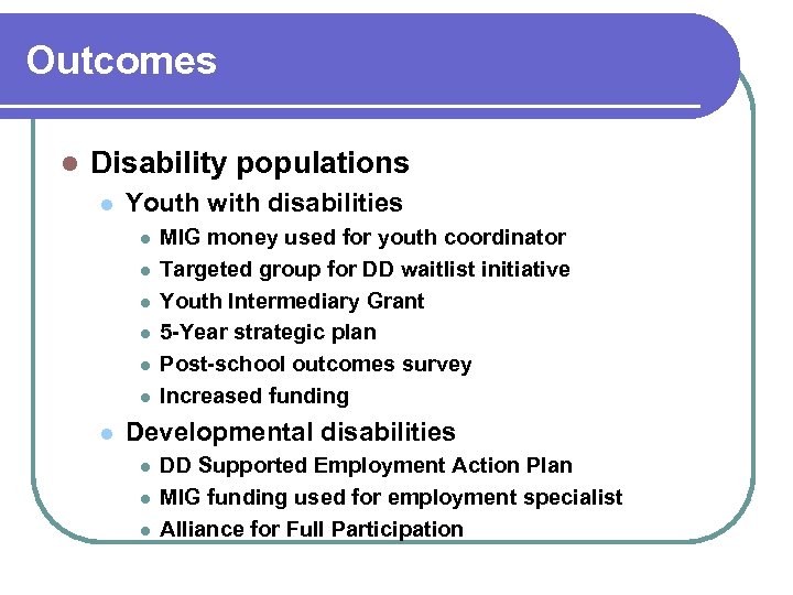 Outcomes l Disability populations l Youth with disabilities l l l l MIG money