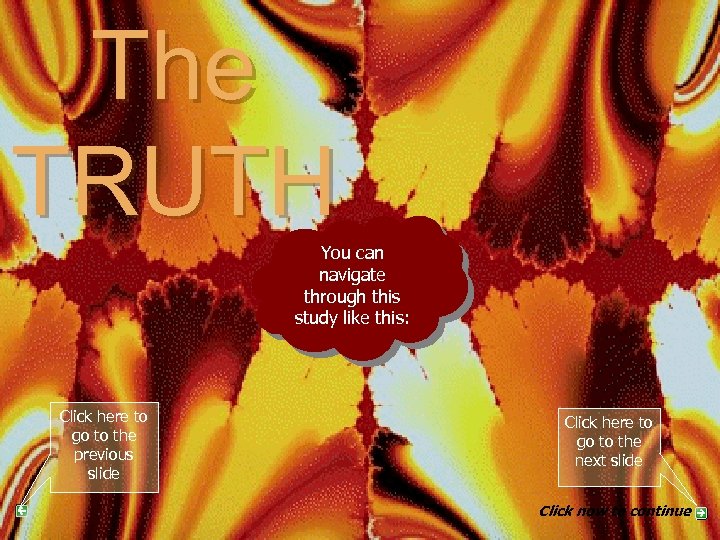 The TRUTH You can navigate through this study like this: PART 1 Click here