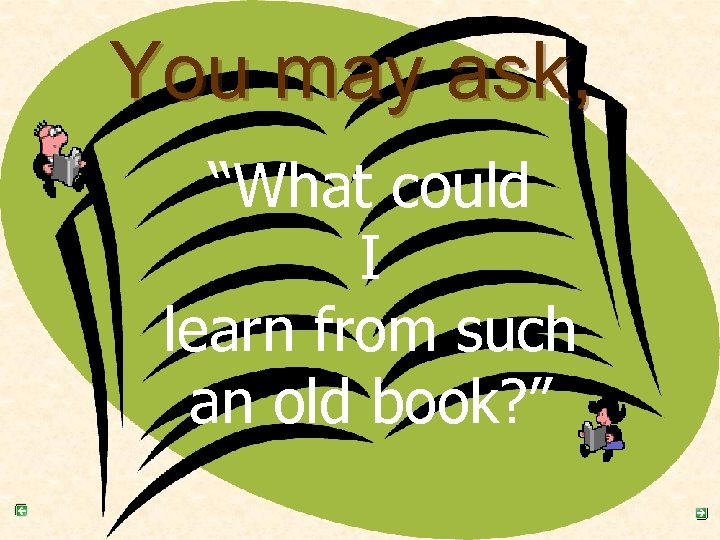 You may ask, “What could I learn from such an old book? ” 