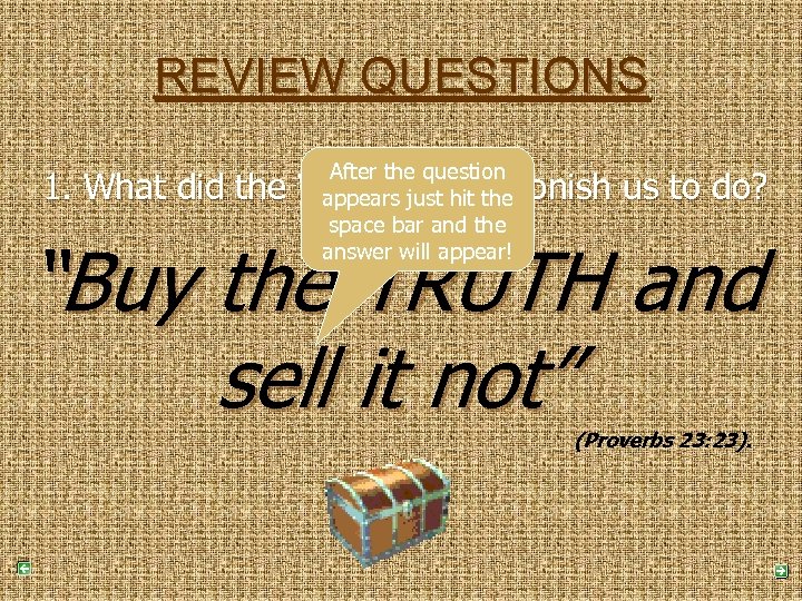 REVIEW QUESTIONS After the question appears just hit the space bar and the answer