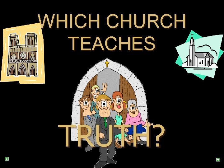 WHICH CHURCH TEACHES TRUTH? 