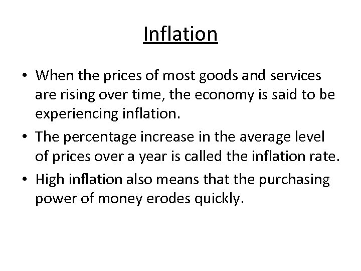 Inflation • When the prices of most goods and services are rising over time,