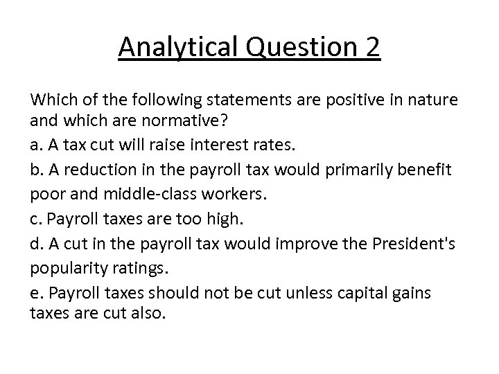 Analytical Question 2 Which of the following statements are positive in nature and which