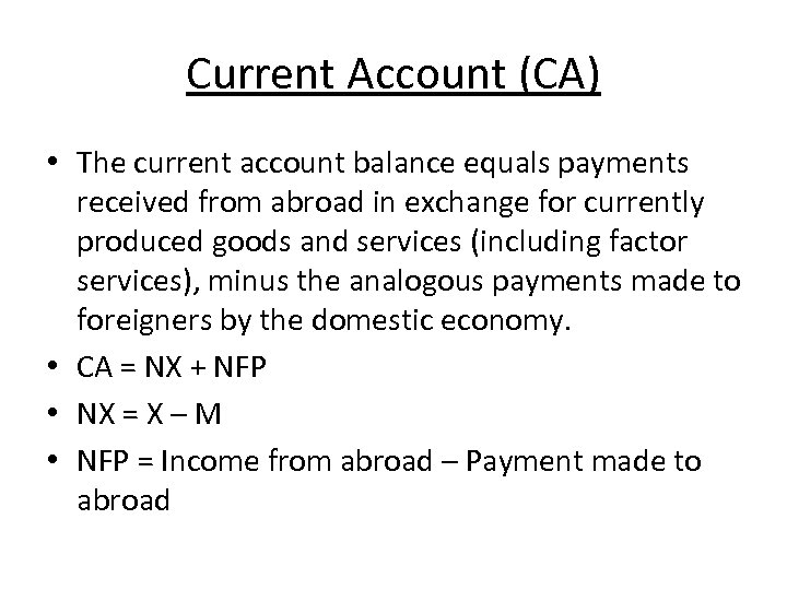 Current Account (CA) • The current account balance equals payments received from abroad in