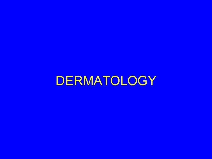 DERMATOLOGY 