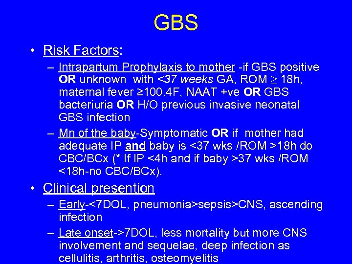 GBS • Risk Factors: – Intrapartum Prophylaxis to mother -if GBS positive OR unknown