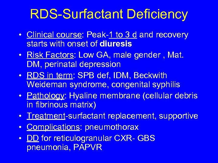 RDS-Surfactant Deficiency • Clinical course: Peak-1 to 3 d and recovery starts with onset