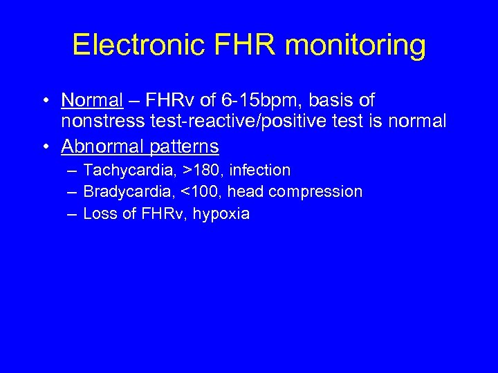 Electronic FHR monitoring • Normal – FHRv of 6 -15 bpm, basis of nonstress