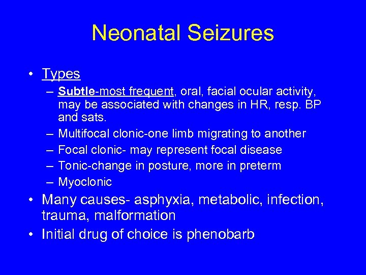 Neonatal Seizures • Types – Subtle-most frequent, oral, facial ocular activity, may be associated