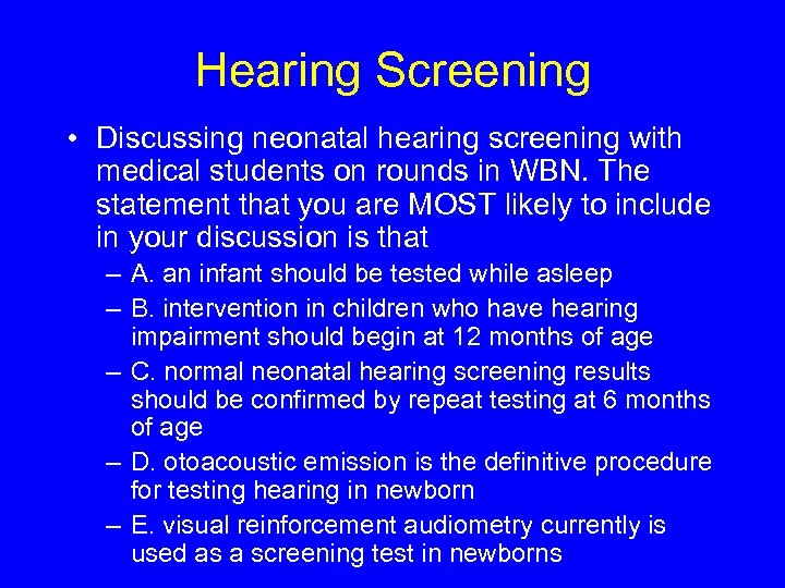 Hearing Screening • Discussing neonatal hearing screening with medical students on rounds in WBN.