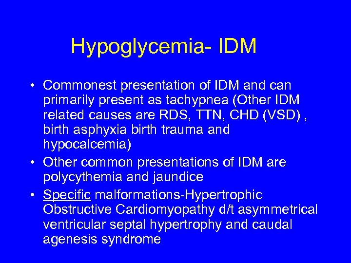 Hypoglycemia- IDM • Commonest presentation of IDM and can primarily present as tachypnea (Other