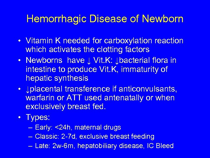 Hemorrhagic Disease of Newborn • Vitamin K needed for carboxylation reaction which activates the