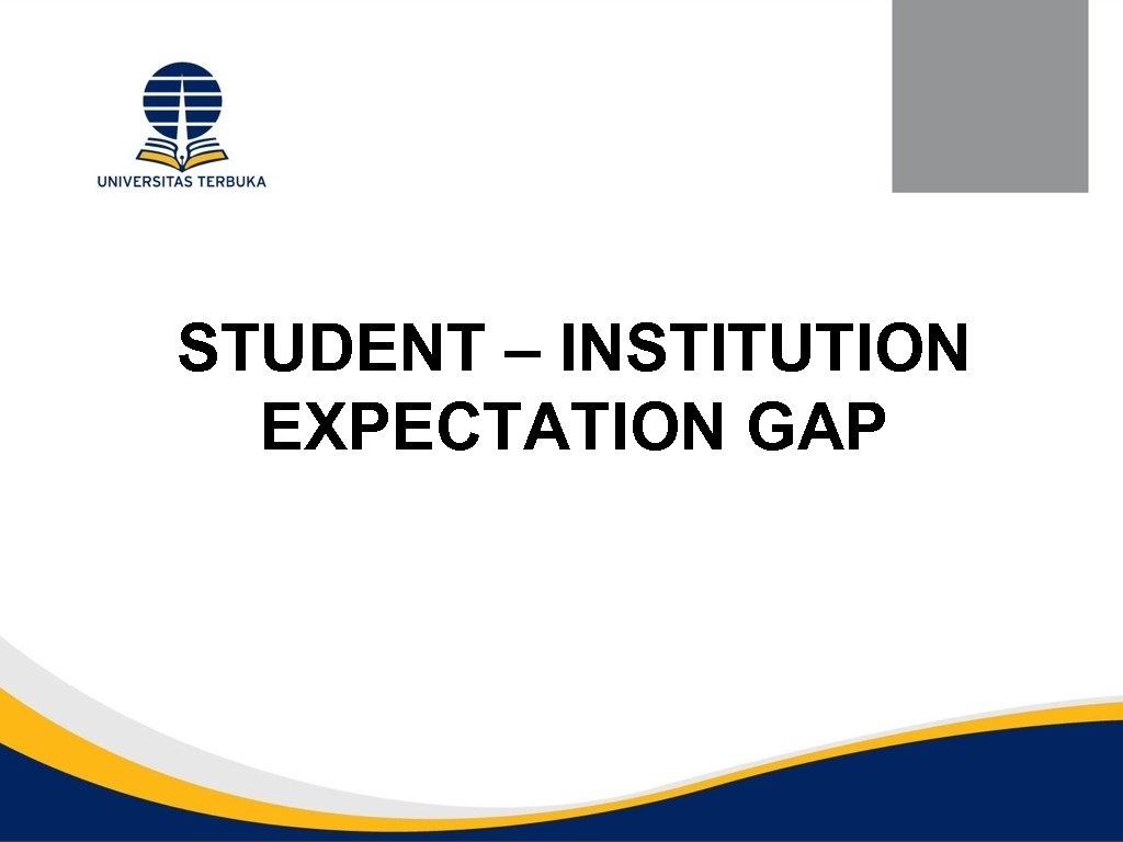 STUDENT – INSTITUTION EXPECTATION GAP 