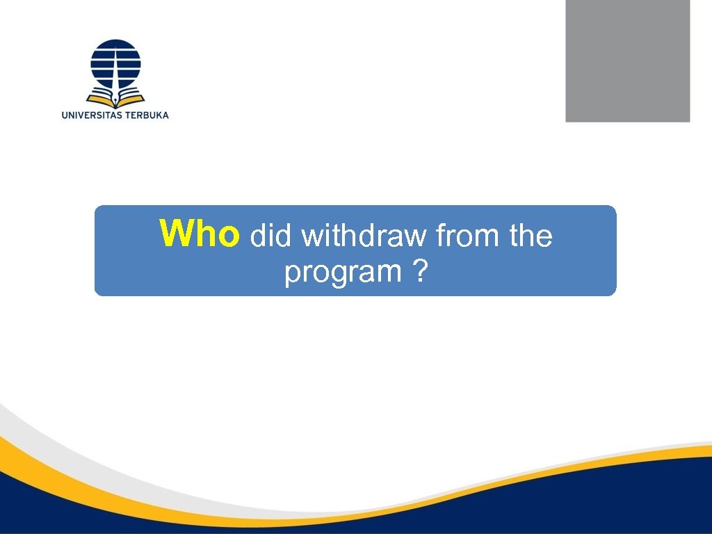 Who did withdraw from the program ? 