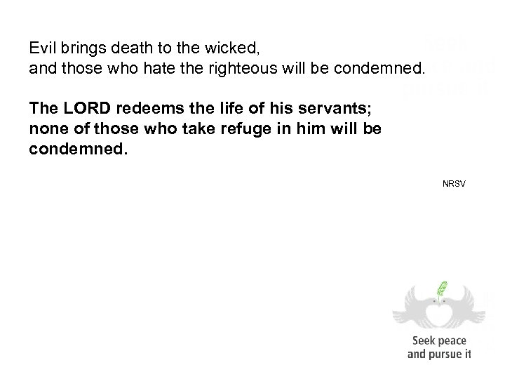 Evil brings death to the wicked, and those who hate the righteous will be