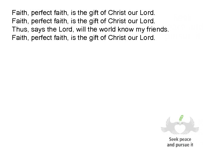 Faith, perfect faith, is the gift of Christ our Lord. Thus, says the Lord,
