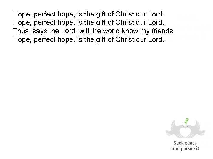 Hope, perfect hope, is the gift of Christ our Lord. Thus, says the Lord,