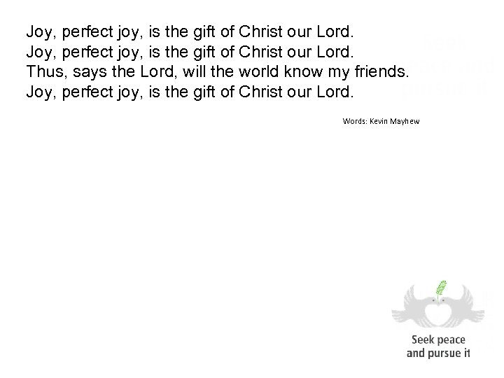 Joy, perfect joy, is the gift of Christ our Lord. Thus, says the Lord,
