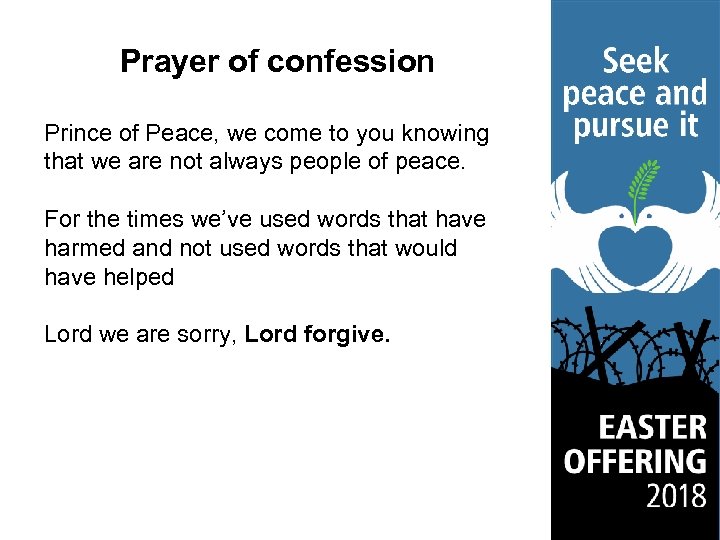 Prayer of confession Prince of Peace, we come to you knowing that we are