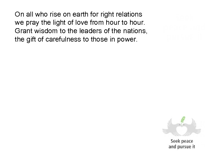 On all who rise on earth for right relations we pray the light of