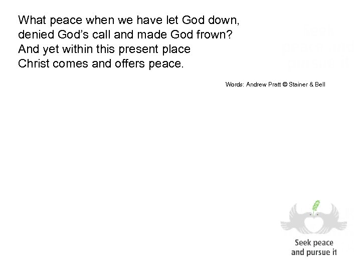 What peace when we have let God down, denied God’s call and made God