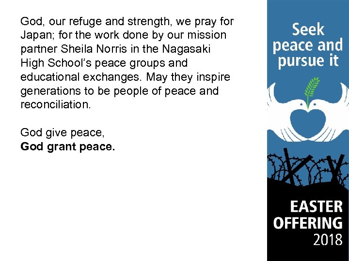 God, our refuge and strength, we pray for Japan; for the work done by