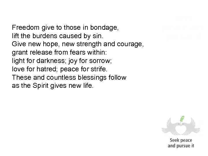 Freedom give to those in bondage, lift the burdens caused by sin. Give new