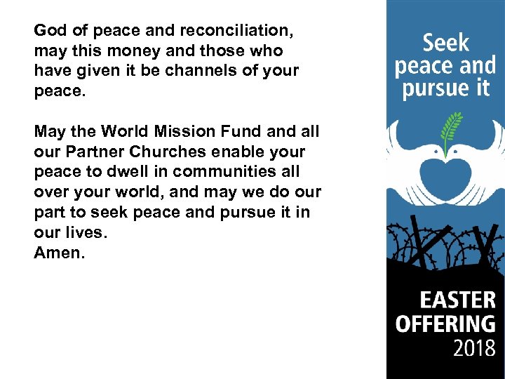 God of peace and reconciliation, may this money and those who have given it