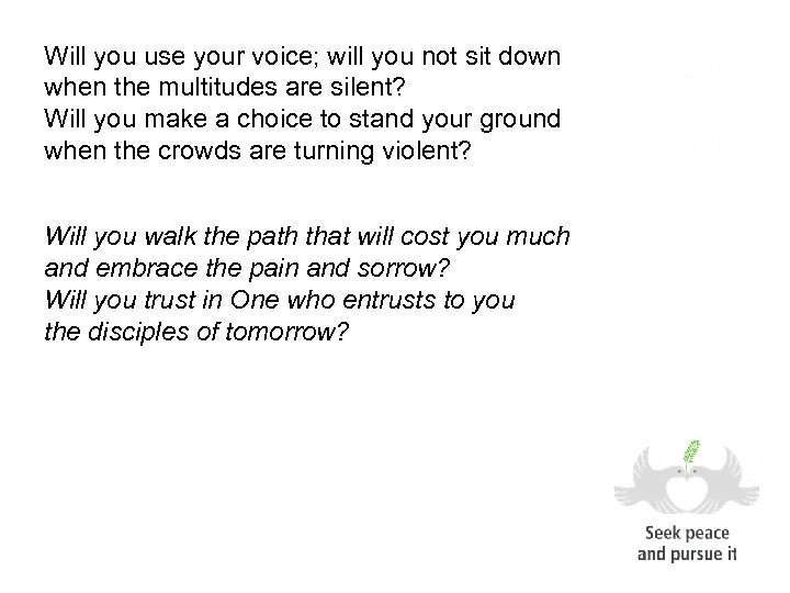 Will you use your voice; will you not sit down when the multitudes are