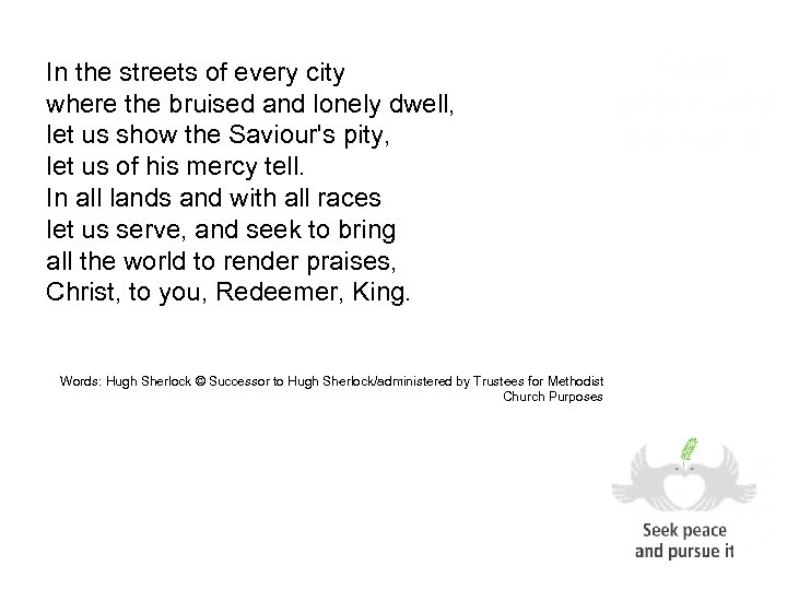 In the streets of every city where the bruised and lonely dwell, let us