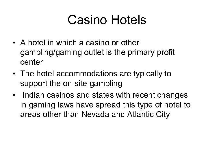 Casino Hotels • A hotel in which a casino or other gambling/gaming outlet is