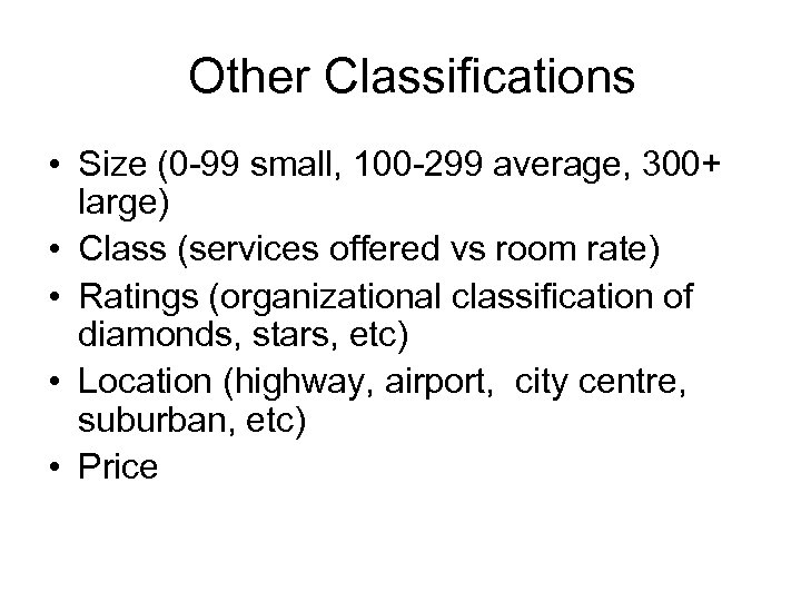 Other Classifications • Size (0 -99 small, 100 -299 average, 300+ large) • Class