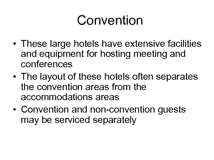 Convention • These large hotels have extensive facilities and equipment for hosting meeting and