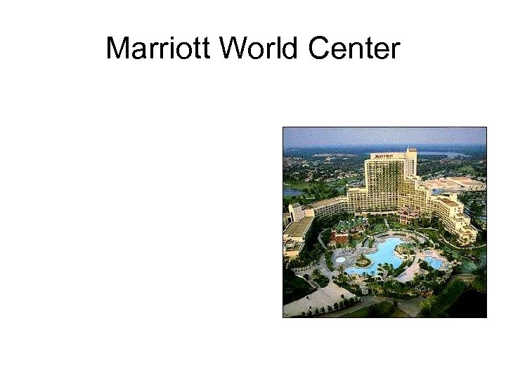 Marriott World Center 