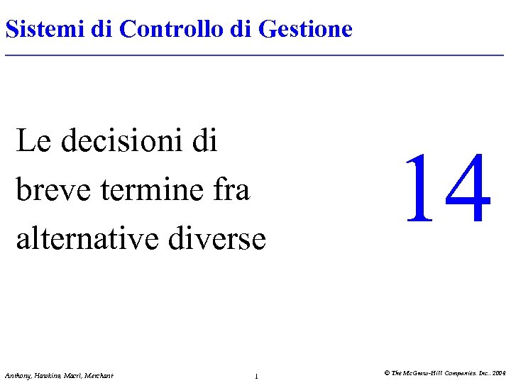 Sistemi di Controllo di Gestione Le decisioni di breve termine fra alternative diverse Anthony,