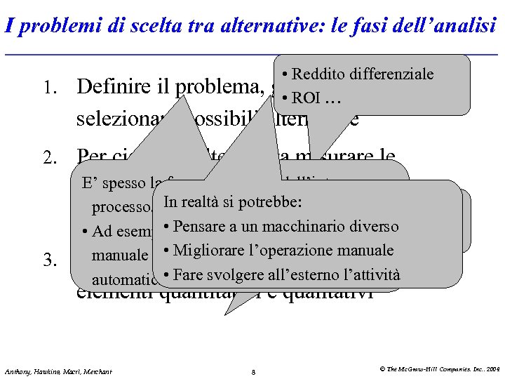 I problemi di scelta tra alternative: le fasi dell’analisi 1. Definire il problema, •