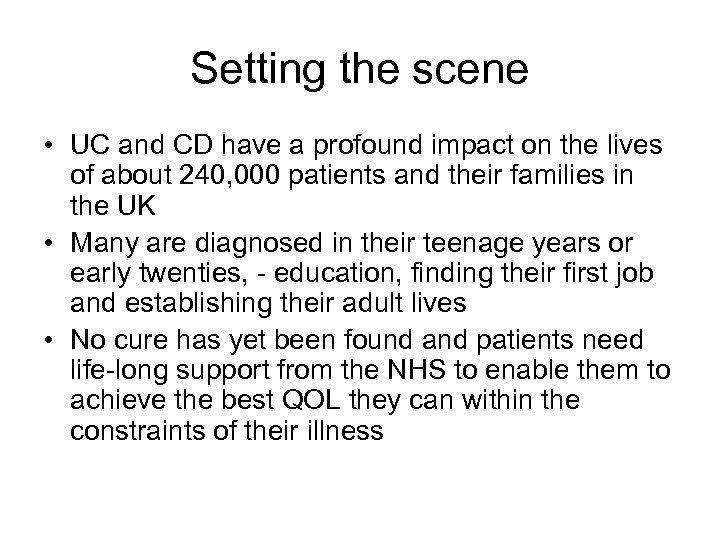 Setting the scene • UC and CD have a profound impact on the lives
