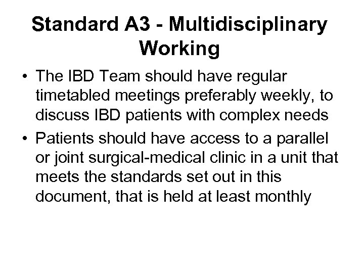 Standard A 3 - Multidisciplinary Working • The IBD Team should have regular timetabled