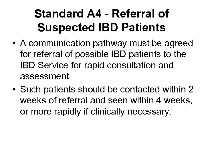 Standard A 4 - Referral of Suspected IBD Patients • A communication pathway must