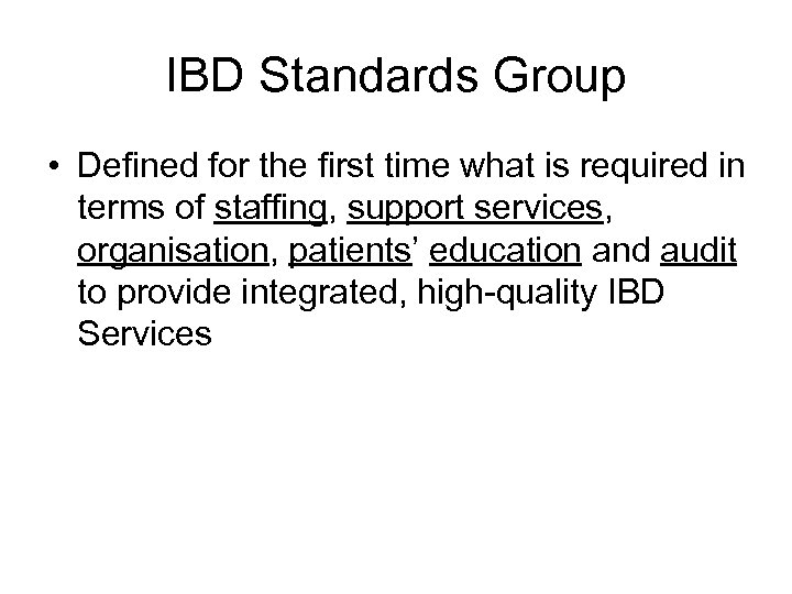 IBD Standards Group • Defined for the first time what is required in terms
