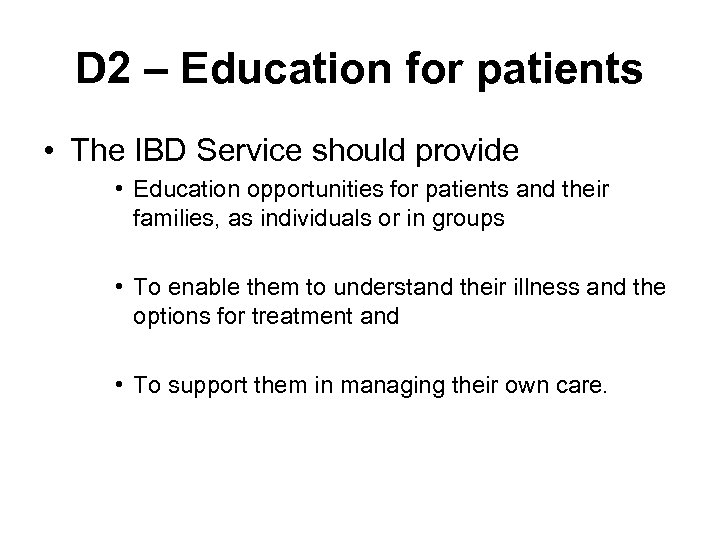 D 2 – Education for patients • The IBD Service should provide • Education