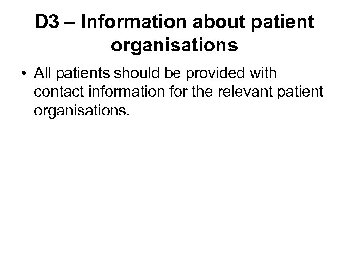 D 3 – Information about patient organisations • All patients should be provided with