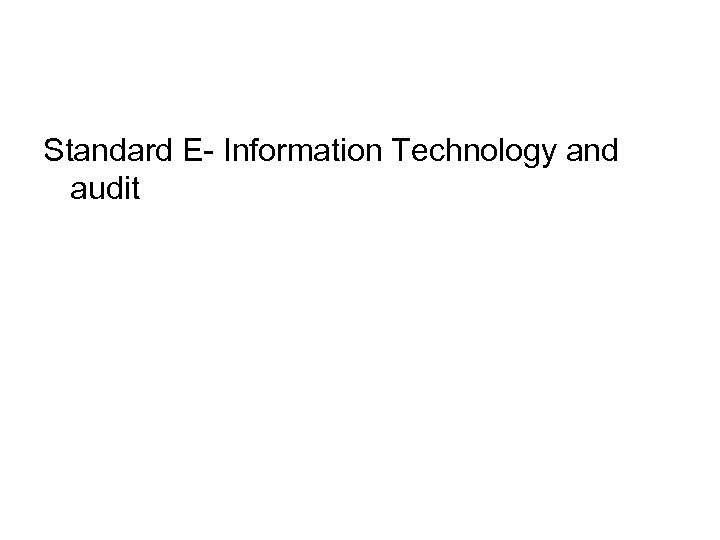 Standard E- Information Technology and audit 